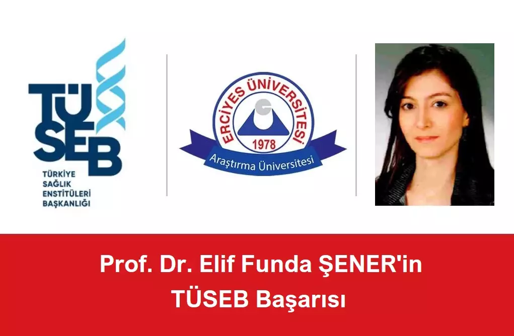 Erciyes Üniversitesi Prof Dr Elif Funda ŞENER in TÜSEB Başarısı